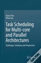 Task Scheduling For Multi-Core And Parallel Architectures