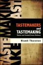 Tastemakers And Tastemaking - Preview