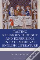 Tasting Religious Thought And Experience In Late-Medieval English Literature