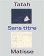 Tatah / Matisse : Sans Titre - Preview