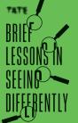 Tate: Brief Lessons In Seeing Differently - Preview