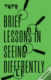 Tate: Brief Lessons In Seeing Differently
