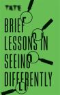 Tate: Brief Lessons In Seeing Differently - Preview