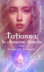 Tatianna, La Chasseuse Blanche - Tome I: Fragments De Lumiere - Preview