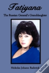 Tatiyana: The Russian General'S Granddau