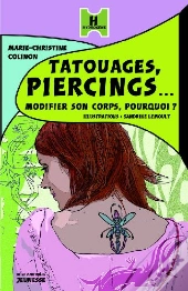 Tatouages, Piercings... Modifier Son Corps, Pourquoi ?