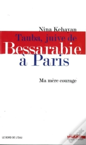 Tauba, Juive De Bessarabie À Paris ; Ma Mère Courage