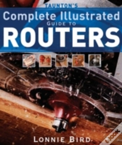 Capa do artigo Taunton'S Complete Illustrated Guide To Routers