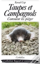 Taupes Et Campagnols ; Comment Les Piéger