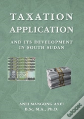 Taxation:  Application And  Its Development  In South Sudan