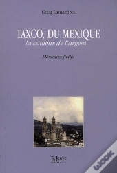 Taxco, Du Mexique ; La Couleur De L'Argent