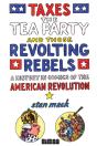 Taxes, The Tea Party, And Those Revolting Rebels - Preview