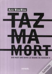 Tazmamort ; Dix-Huit Ans Dans Le Bagne De Hassan Ii