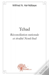Tchad Reconciliation Nationale Et Rivalite Nord-Sud