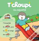 T'Choupi Au Square
