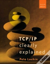 Tcp/Ip Clearly Explained