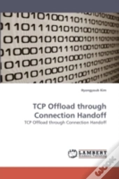 Tcp Offload Through Connection Handoff