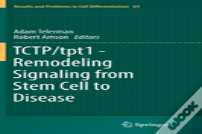 Tctp/Tpt1 - Remodeling Signaling From Stem Cell To Disease