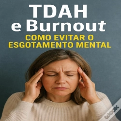 Capa do artigo Tdah E Burnout: Como Evitar O Esgotamento Mental