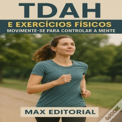 Capa do artigo Tdah E Exercícios Físicos: Movimente-Se Para Controlar A Mente