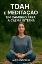 Tdah E Meditação: Um Caminho Para A Calma Interna - Preview
