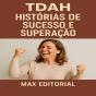 Tdah: Histórias De Sucesso E Superação - Preview