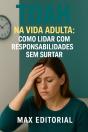 Tdah Na Vida Adulta: Como Lidar Com Responsabilidades Sem Surtar - Preview