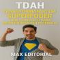 Tdah: Transformando Em Superpoder: Guia Completo Para Desbloquear Seu Potencial - Preview