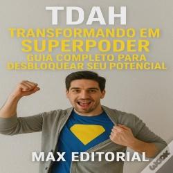 Capa do artigo Tdah: Transformando Em Superpoder: Guia Completo Para Desbloquear Seu Potencial