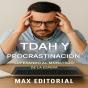 Tdah Y Procrastinación: Superando Al Monstruo De La Espera - Preview