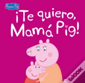 Capa do artigo ¡Te Quiero, Mamá Pig! (Un Cuento De Peppa Pig)
