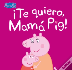 Capa do artigo ¡Te Quiero, Mamá Pig! (Un Cuento De Peppa Pig)