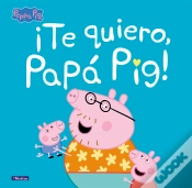 Capa do artigo ¡Te Quiero, Papá Pig! (Un Cuento De Peppa Pig)