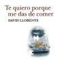 Te Quiero Porque Me Das De Comer - Preview