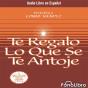 Te Regalo Lo Que Se Te Antoje - Preview