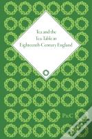 Tea And The Tea-Table In Eighteenth-Century England