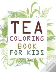 Tea Coloring Book For Kids