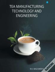 Tea Manufacturing Technology And Engineering