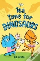 Tea Time For Dinosaurs