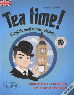 Capa do artigo Tea Time ! ; L'Anglais Servi Sur Un Plateau... ; Apprendre & Reprendre Les Bases De L'Anglais