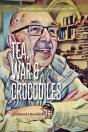Tea, War And Crocodiles - Preview