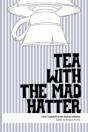Tea With The Mad Hatter - Preview