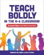 Teach Boldly In The K-6 Classroom - Preview