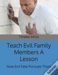 Teach Evil Family Members A Lesson