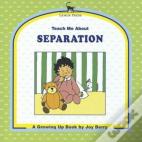 Teach Me About Separation