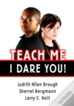 Teach Me, I Dare You!