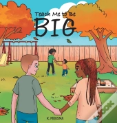 Teach Me To Be Big