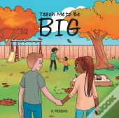 Teach Me To Be Big