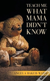 Teach Me What Mama Didn'T Know