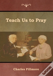 Teach Us To Pray